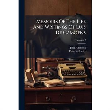 Memoirs Of The Life And Writings Of Luis De Camoens