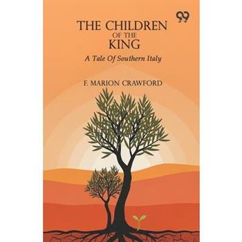 The Children Of The King A Tale Of Southern Italy