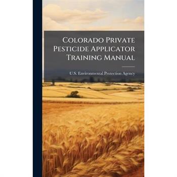 Colorado Private Pesticide Applicator Training Manual
