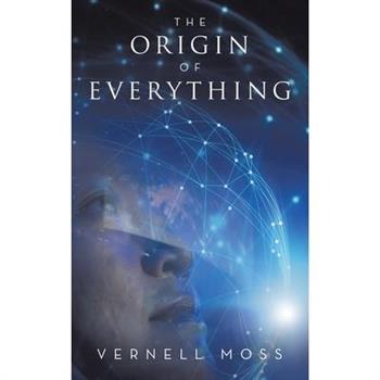 The Origin of Everything