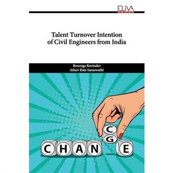 Talent Turnover Intention of Civil Engineers from India