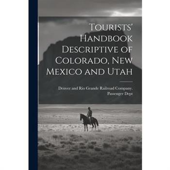 Tourists' Handbook Descriptive of Colorado, New Mexico and Utah