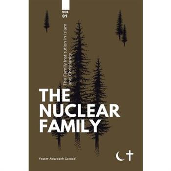 The Family institution in Islam and Christianity- Vol 1- The Nuclear Family