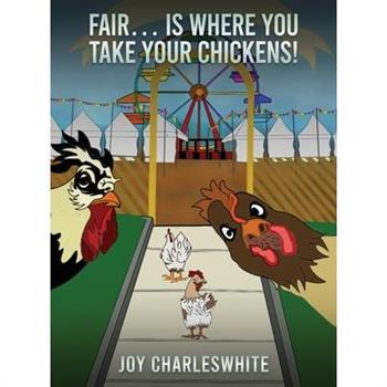 Fair...Is Where You Take Your Chickens