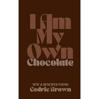 I Am My Own Chocolate