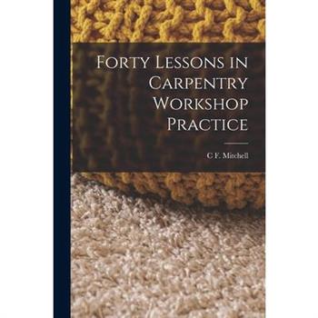 Forty Lessons in Carpentry Workshop Practice