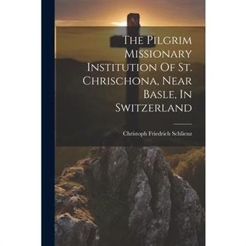 The Pilgrim Missionary Institution Of St. Chrischona, Near Basle, In Switzerland