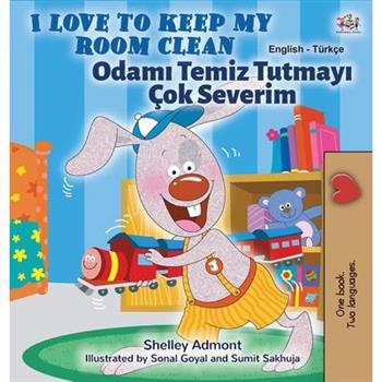I Love to Keep My Room Clean (English Turkish Bilingual Children’s Book)