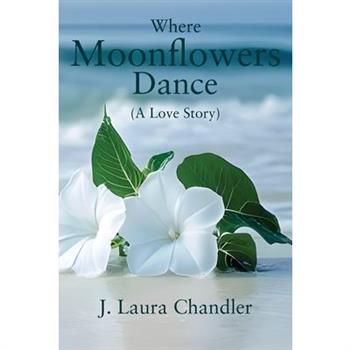 Where Moonflowers Dance