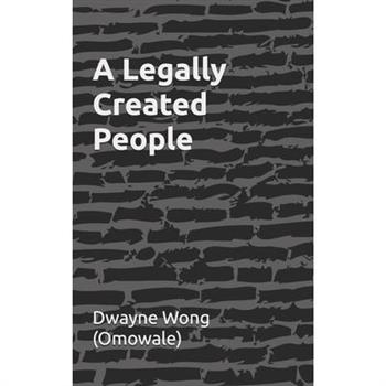 A Legally Created PeopleALegally Created People