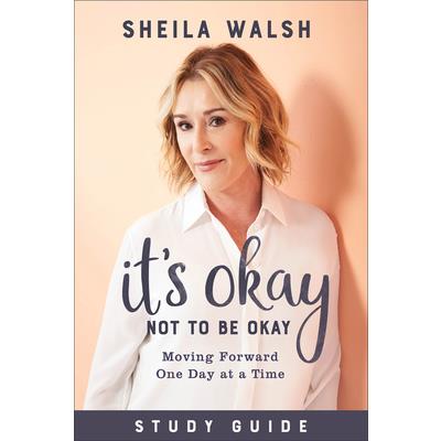 It’s Okay Not to Be Okay Study GuideMoving Forward One Day at a Time