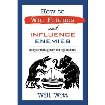 How to Win Friends and Influence Enemies