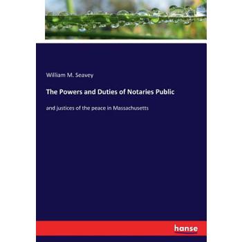 The Powers and Duties of Notaries Public