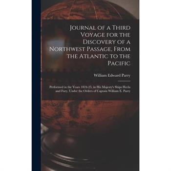 Journal of a Third Voyage for the Discovery of a Northwest Passage, From the Atlantic to the Pacific