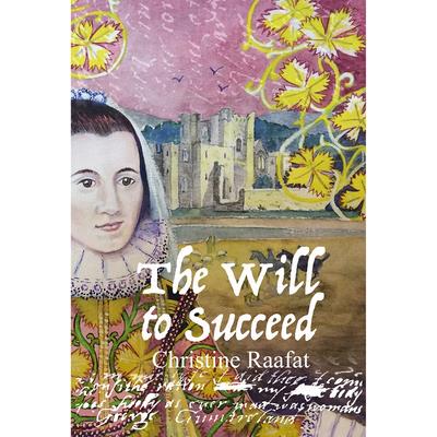 The Will to SucceedTheWill to SucceedLady Anne Clifford’s Battle for Her Rights