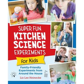 Super Fun Kitchen Science Experiments for Kids