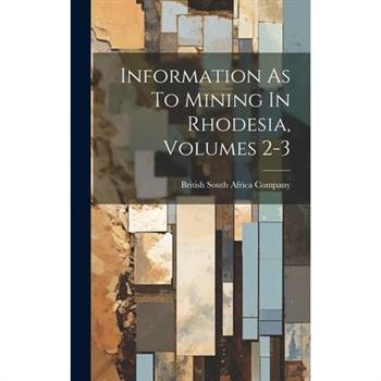 Information As To Mining In Rhodesia, Volumes 2-3