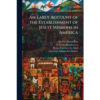 An Early Account of the Establishment of Jesuit Missions in America