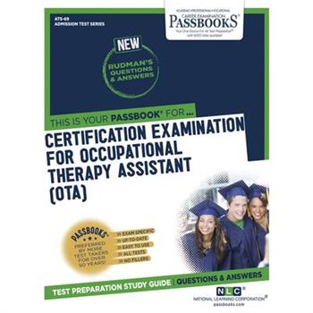 Certification Examination for Occupational Therapy Assistant (Ota), 69