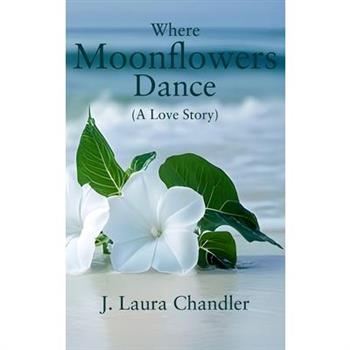 Where Moonflowers Dance