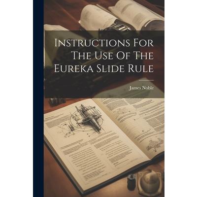Instructions For The Use Of The Eureka Slide Rule