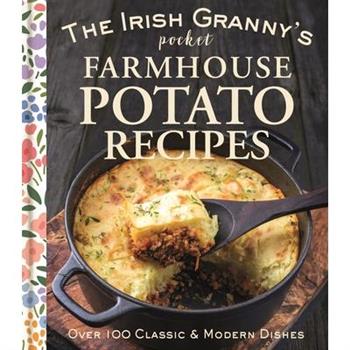 The Irish Granny’s Pocket Farmhouse Potato Recipes
