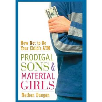 Prodigal Sons and Material Girls: How Not to Be Your Child's ATM