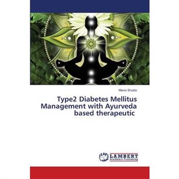 Type2 Diabetes Mellitus Management with Ayurveda based therapeutic