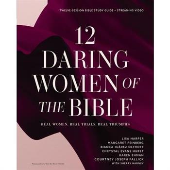 12 Daring Women of the Bible Study Guide Plus Streaming Video