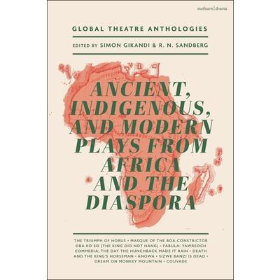 Global Theatre Anthologies: Ancient, Indigenous and Modern Plays from Africa and the Diaspora