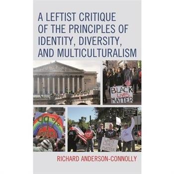 A Leftist Critique of the Principles of Identity, Diversity, and Multiculturalism