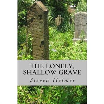 The Lonely, Shallow Grave