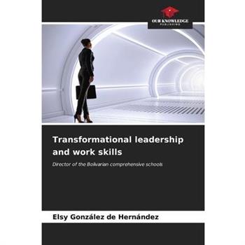 Transformational leadership and work skills