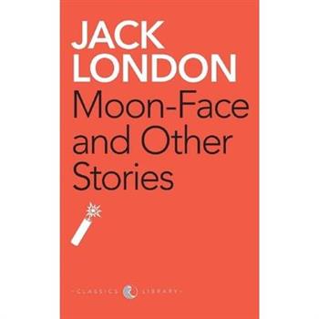 Moon-Face And Other Stories