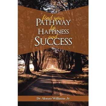 Find Your Pathway to Happiness & Success