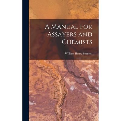 A Manual for Assayers and Chemists