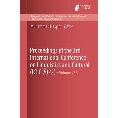 Proceedings of the 3rd International Conference on Linguistics and Cultural (ICLC 2022)