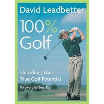 David Leadbetter 100% Golf: Unlocking Your True Golf Potential
