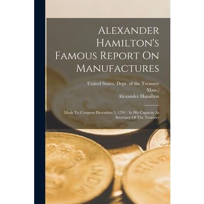 Alexander Hamilton's Famous Report On Manufactures