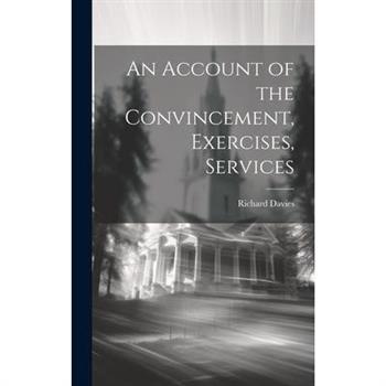 An Account of the Convincement, Exercises, Services