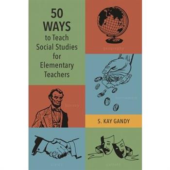 50 Ways to Teach Social Studies for Elementary Teachers