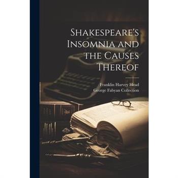 Shakespeare's Insomnia and the Causes Thereof