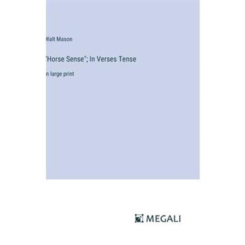 ”Horse Sense”; In Verses Tense