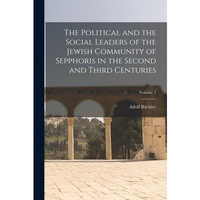 The Political and the Social Leaders of the Jewish Community of Sepphoris in the Second and Third Centuries; Volume 1