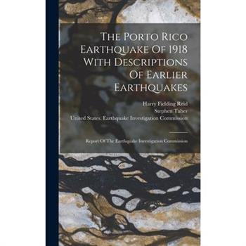 The Porto Rico Earthquake Of 1918 With Descriptions Of Earlier Earthquakes