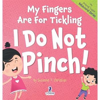 My Fingers Are For Tickling. I Do Not Pinch!