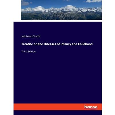 Treatise on the Diseases of Infancy and Childhood
