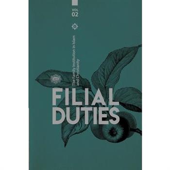 The Family institution in Islam and Christianity- Vol 2- Filial Duties