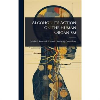 Alcohol, its Action on the Human Organism