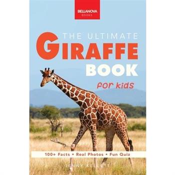 Giraffes The Ultimate Giraffe Book for Kids
